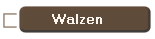 Walzen